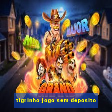 tigrinho jogo sem deposito